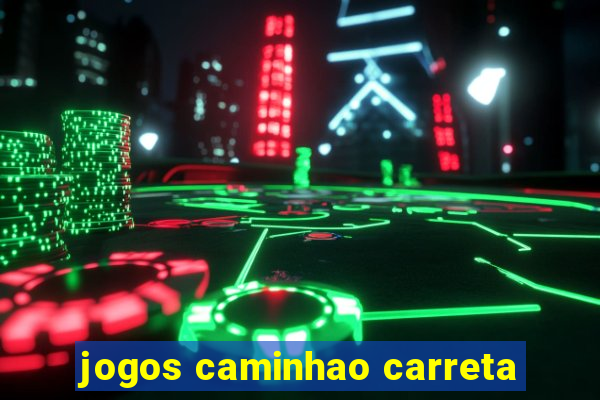 jogos caminhao carreta